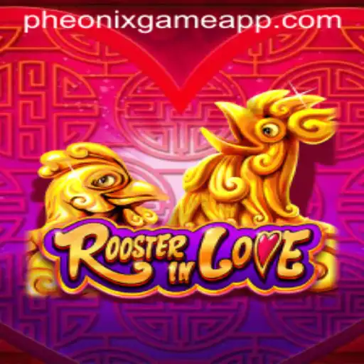 RoosterInLove: Unlocking the World of Phoenix Game Login